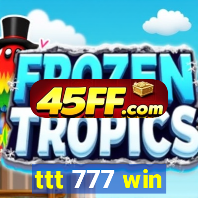 ttt 777 win